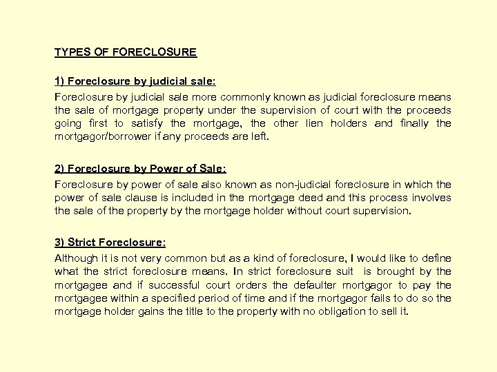 TYPES OF FORECLOSURE 1) Foreclosure by judicial sale: Foreclosure by judicial sale more commonly