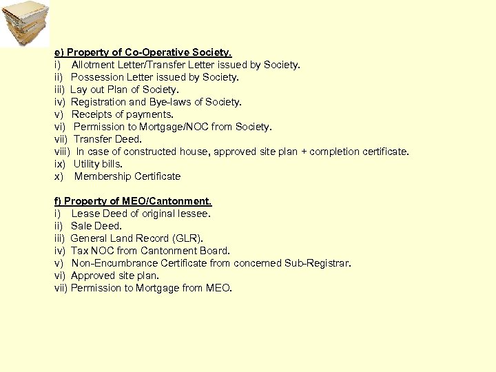 e) Property of Co-Operative Society. i) Allotment Letter/Transfer Letter issued by Society. ii) Possession