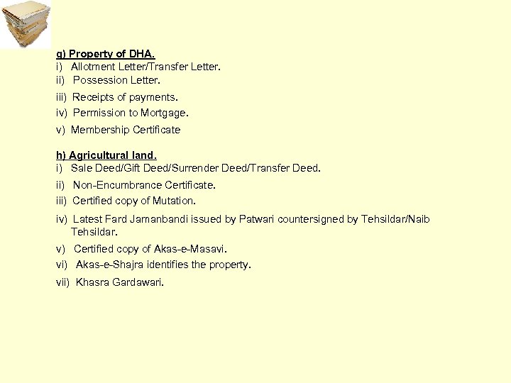g) Property of DHA. i) Allotment Letter/Transfer Letter. ii) Possession Letter. iii) Receipts of