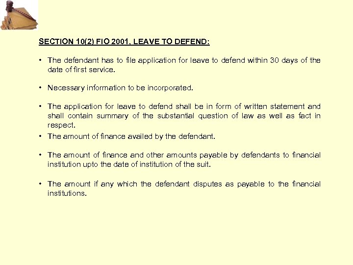 SECTION 10(2) FIO 2001, LEAVE TO DEFEND: • The defendant has to file application