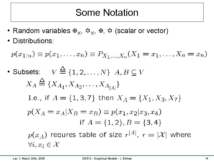 Some Notation • Random variables Xi, Yi, X, Y (scalar or vector) • Distributions: