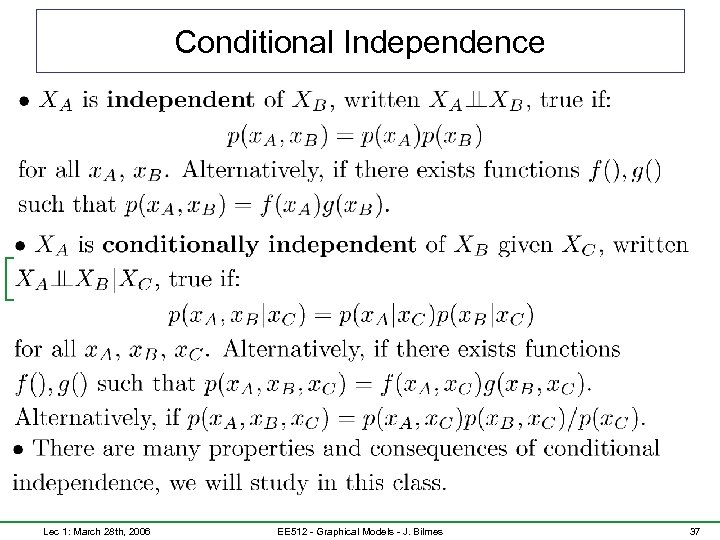 Conditional Independence Lec 1: March 28 th, 2006 EE 512 - Graphical Models -