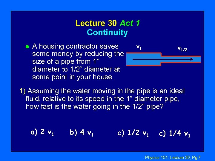 Lecture 30 Act 1 Continuity l A housing contractor saves some money by reducing