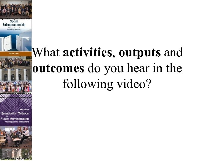 rship/Arthur-C-Brooks/e/9780132330763 http: //enitiative. syr. edu/e. Team. html https: //spears. okstate. edu/eee/classroom What activities, outputs