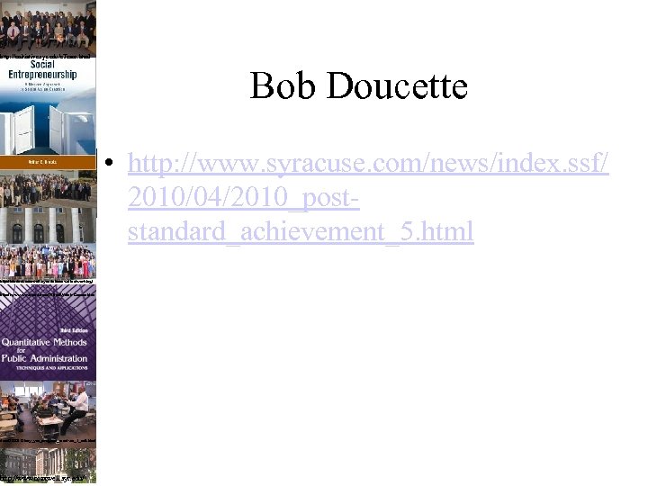 rship/Arthur-C-Brooks/e/9780132330763 http: //enitiative. syr. edu/e. Team. html Bob Doucette https: //spears. okstate. edu/eee/classroom http: