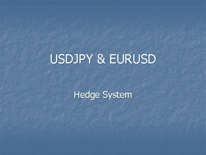USDJPY & EURUSD Hedge System 