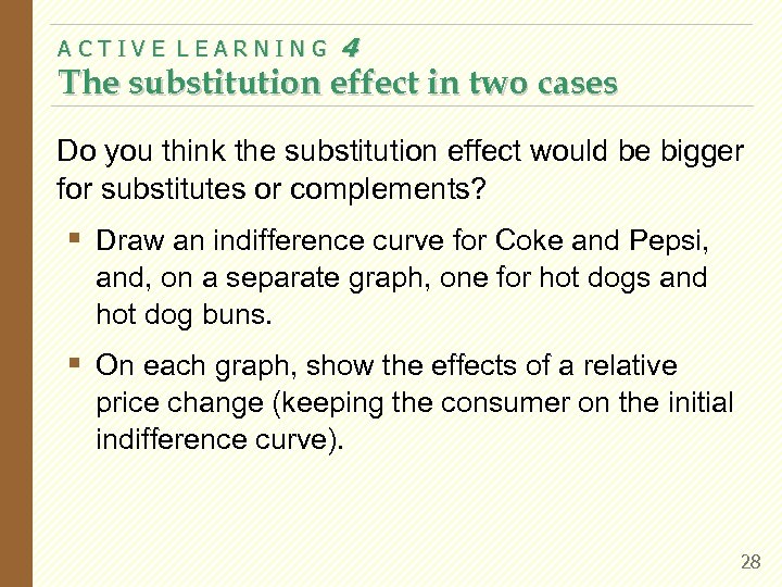 ACTIVE LEARNING 4 The substitution effect in two cases Do you think the substitution