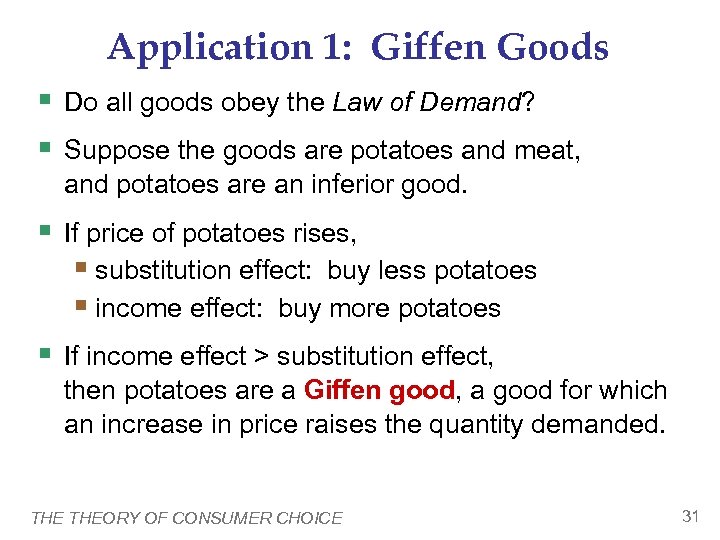 Application 1: Giffen Goods § Do all goods obey the Law of Demand? §