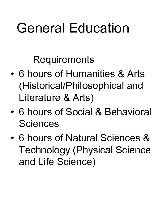 General Education Requirements • 6 hours of Humanities & Arts (Historical/Philosophical and Literature &