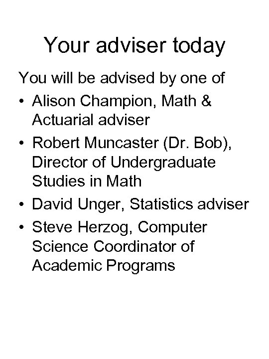 Your adviser today You will be advised by one of • Alison Champion, Math