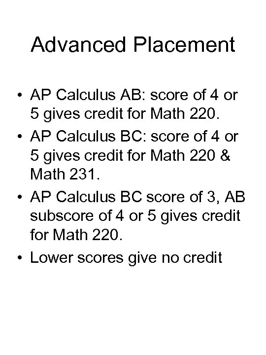 Advanced Placement • AP Calculus AB: score of 4 or 5 gives credit for