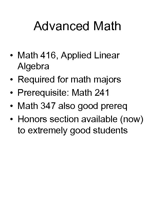Advanced Math • Math 416, Applied Linear Algebra • Required for math majors •