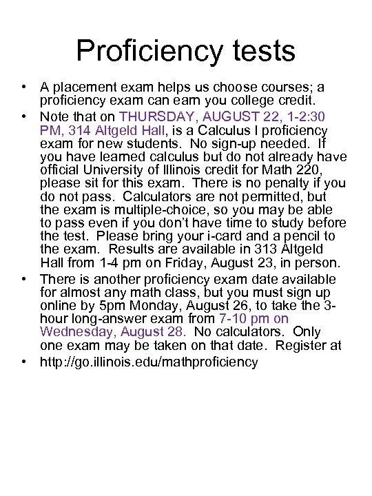 Proficiency tests • A placement exam helps us choose courses; a proficiency exam can