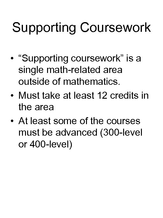 Supporting Coursework • “Supporting coursework” is a single math-related area outside of mathematics. •