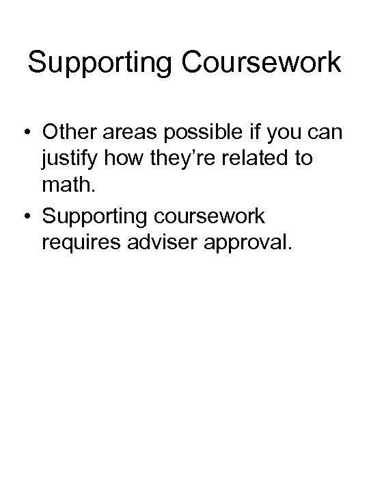 Supporting Coursework • Other areas possible if you can justify how they’re related to
