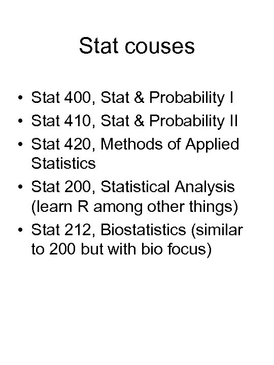 Stat couses • Stat 400, Stat & Probability I • Stat 410, Stat &