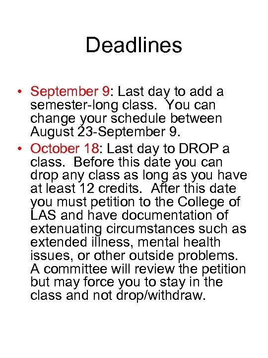Deadlines • September 9: Last day to add a semester-long class. You can change