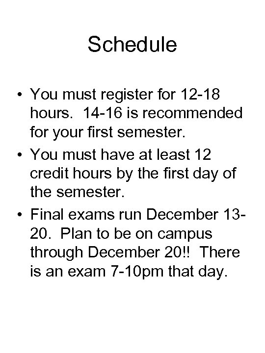 Schedule • You must register for 12 -18 hours. 14 -16 is recommended for