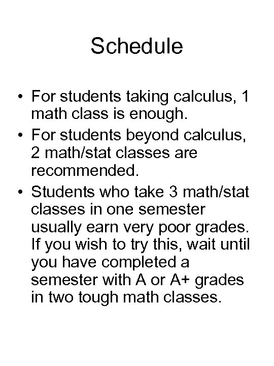 Schedule • For students taking calculus, 1 math class is enough. • For students