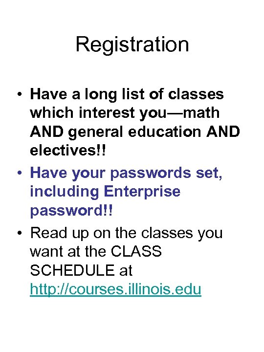 Registration • Have a long list of classes which interest you—math AND general education