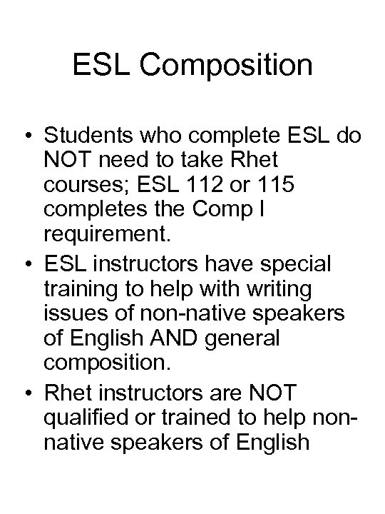 ESL Composition • Students who complete ESL do NOT need to take Rhet courses;