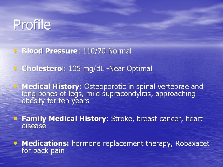 Profile • Blood Pressure: 110/70 Normal • Cholesterol: 105 mg/d. L -Near Optimal •