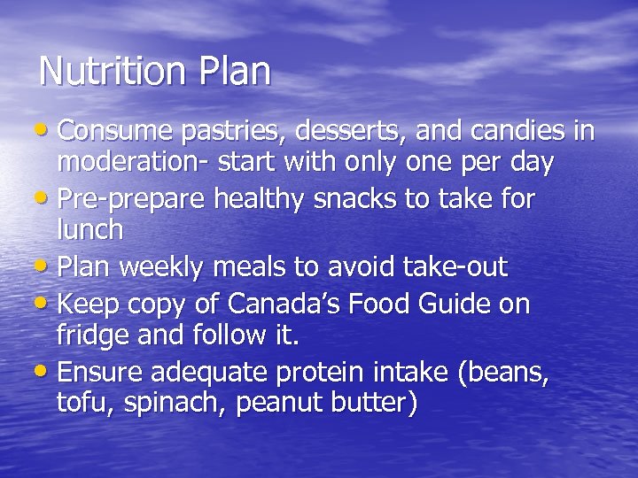 Nutrition Plan • Consume pastries, desserts, and candies in moderation- start with only one