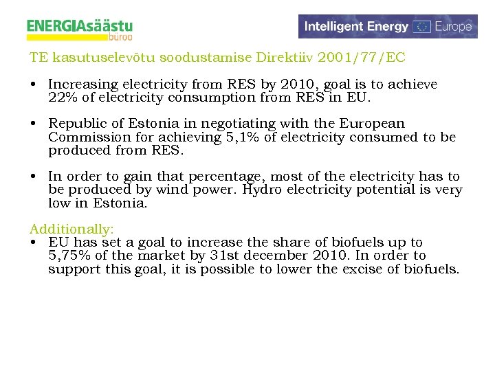 TE kasutuselevõtu soodustamise Direktiiv 2001/77/EC • Increasing electricity from RES by 2010, goal is