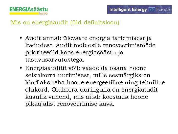 Mis on energiaaudit (üld-definitsioon) • Audit annab ülevaate energia tarbimisest ja kadudest. Audit toob