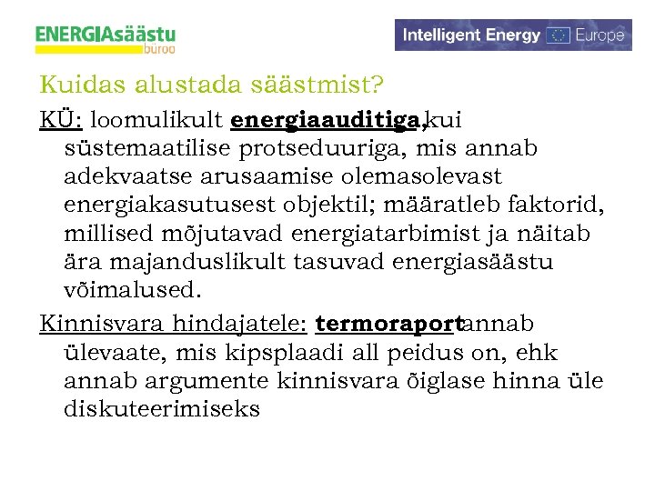 Kuidas alustada säästmist? KÜ: loomulikult energiaauditiga, kui süstemaatilise protseduuriga, mis annab adekvaatse arusaamise olemasolevast