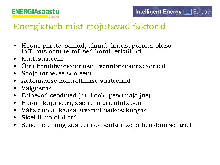 Energiatarbimist mõjutavad faktorid • Hoone piirete (seinad, aknad, katus, põrand pluss infiltratsioon) termilised karakteristikud