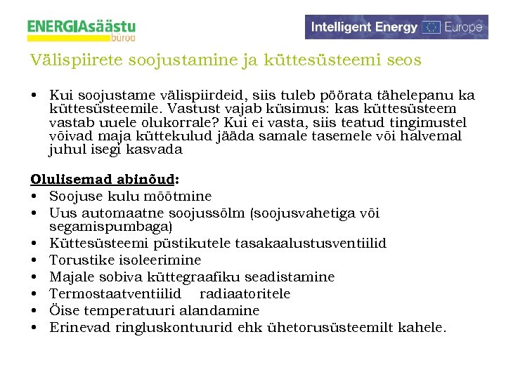 Välispiirete soojustamine ja küttesüsteemi seos • Kui soojustame välispiirdeid, siis tuleb pöörata tähelepanu ka