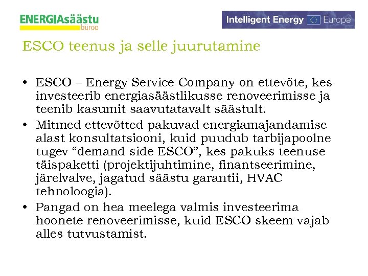 ESCO teenus ja selle juurutamine • ESCO – Energy Service Company on ettevõte, kes