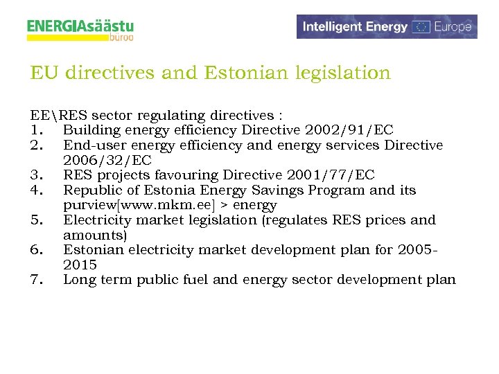 EU directives and Estonian legislation EERES sector regulating directives : 1. Building energy efficiency