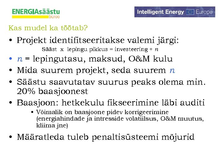 Kas mudel ka töötab? • Projekt identifitseeritakse valemi järgi: Sääst x lepingu pikkus =