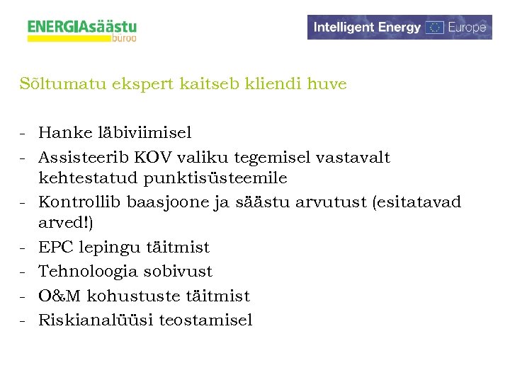 Sõltumatu ekspert kaitseb kliendi huve - Hanke läbiviimisel - Assisteerib KOV valiku tegemisel vastavalt