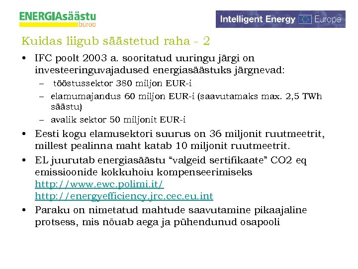 Kuidas liigub säästetud raha - 2 • IFC poolt 2003 a. sooritatud uuringu järgi