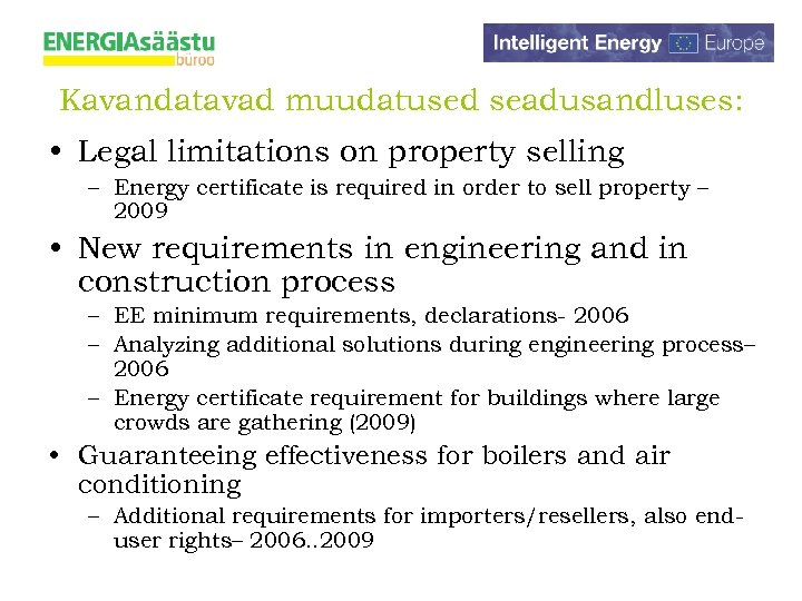 Kavandatavad muudatused seadusandluses: • Legal limitations on property selling – Energy certificate is required