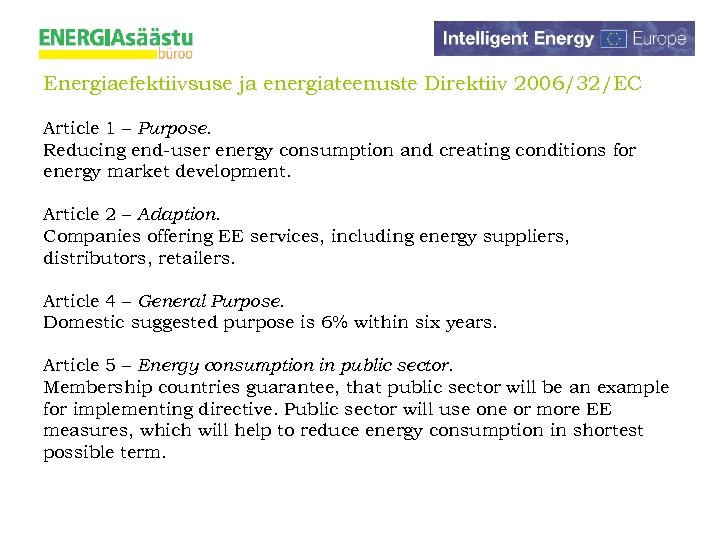 Energiaefektiivsuse ja energiateenuste Direktiiv 2006/32/EC Article 1 – Purpose. Reducing end-user energy consumption and