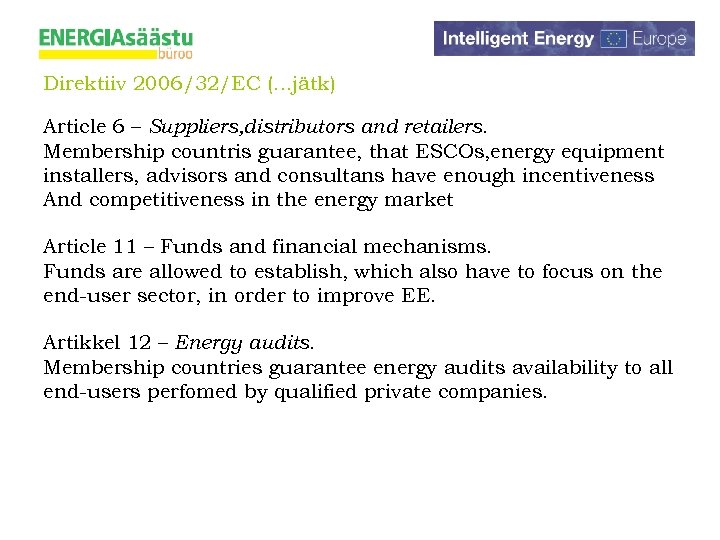 Direktiiv 2006/32/EC (. . . jätk) Article 6 – Suppliers, distributors and retailers. Membership