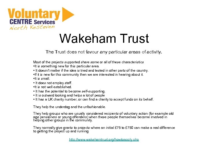 Wakeham Trust The Trust does not favour any particular areas of activity. Most of