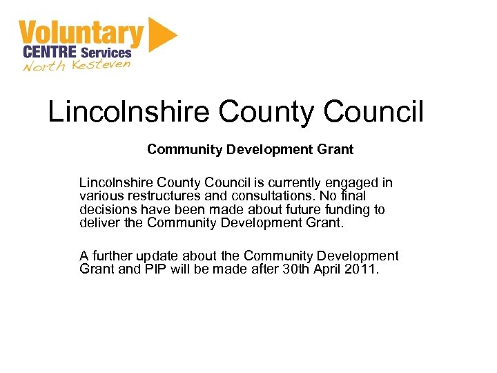 Lincolnshire County Council Community Development Grant Lincolnshire County Council is currently engaged in various