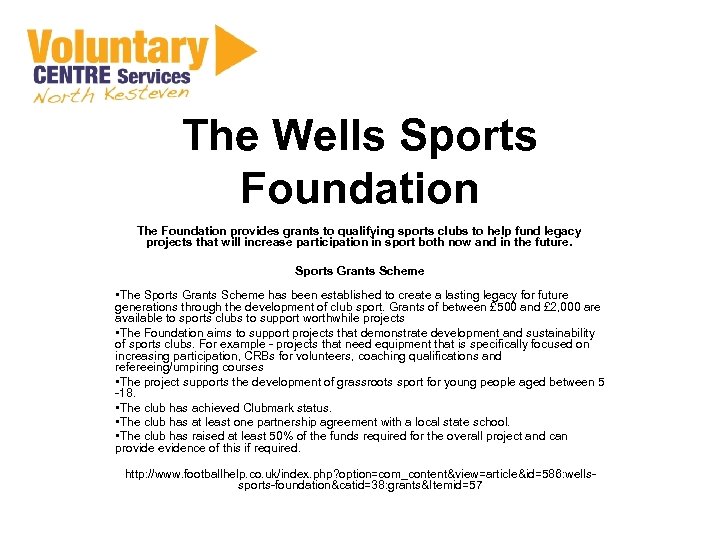 The Wells Sports Foundation The Foundation provides grants to qualifying sports clubs to help