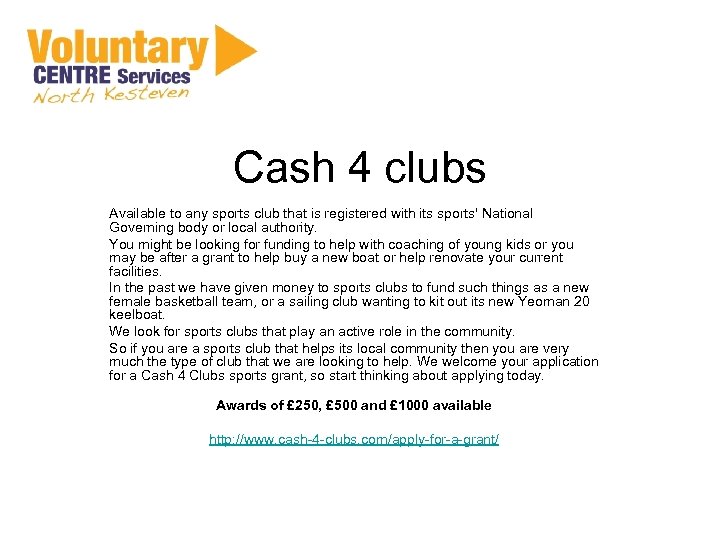 Cash 4 clubs Available to any sports club that is registered with its sports'