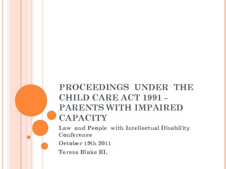 PROCEEDINGS UNDER THE CHILD CARE ACT 1991 PARENTS WITH IMPAIRED CAPACITY Law and People