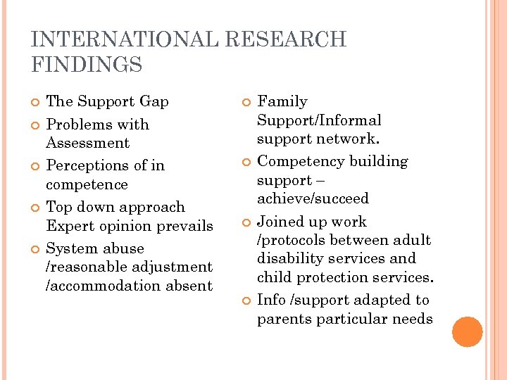 INTERNATIONAL RESEARCH FINDINGS The Support Gap Problems with Assessment Perceptions of in competence Top