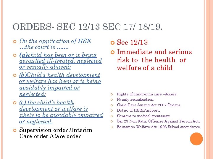 ORDERS- SEC 12/13 SEC 17/ 18/19. On the application of HSE …the court is.