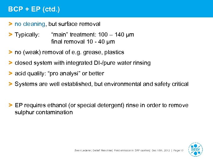 BCP + EP (ctd. ) > no cleaning, but surface removal > Typically: “main”