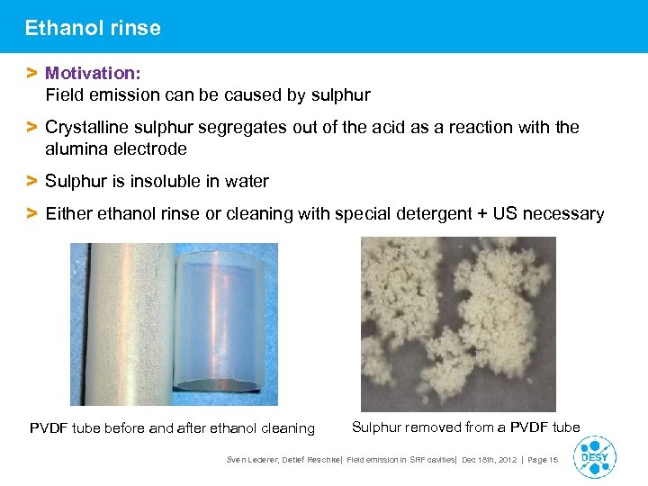Ethanol rinse > Motivation: Field emission can be caused by sulphur > Crystalline sulphur
