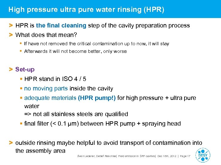 High pressure ultra pure water rinsing (HPR) > HPR is the final cleaning step